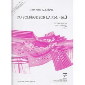 Méthodes et pédagogie BILLAUDOT ALLERME JEAN-MARC - DU SOLFEGE SUR LA FM 440.3 LECTURE / RYTHME (PROFESSEUR) Formation musicale - solfège