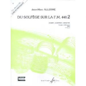 Méthodes et pédagogie BILLAUDOT ALLERME JEAN-MARC - DU SOLFEGE SUR LA FM 440.2 CHANT / AUDITION / ANALYSE (PROF.) Formation musicale - solfège