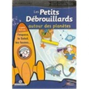 Les Petits Débrouillards - Autour Des Planètes : L'espace, Le Soleil, Les Fusées...