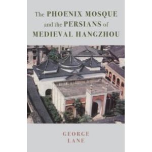 Phoenix Mosque and the Persians of Medieval Hangzhou