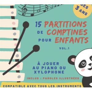 15 partitions de comptines pour enfants - Volume 1 pour piano ou xylophone - d&egrave;s 3 ans