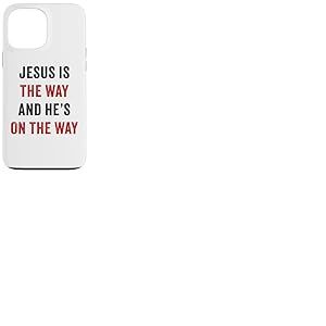 JESUS is The Way And He's On The Way – Christian Evangelism Coque pour iPhone 13 Pro Max