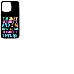 Je suis Jeannette, je suis là pour faire Jeannette Things Funny First Name Coque pour iPhone 15 Pro Max