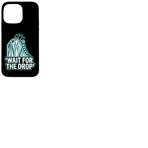 Roller Coaster Wait for The Drop Funny Coque pour iPhone 14 Pro Max