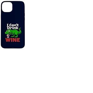 Dinosaure drôle T-Rex I Can't Drink Wine Dinosaure Sarcastique Dinosaure Coque pour iPhone 15 Plus