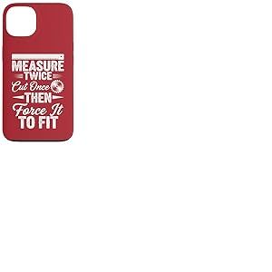 Mesurez deux fois coupez une fois, puis forcez à l'adapter – Travail du bois Coque pour iPhone 13
