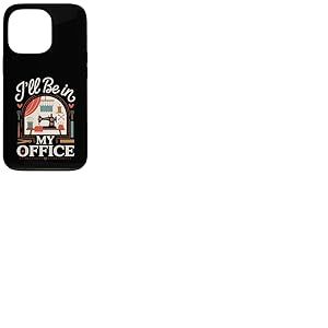 I'll Be in My Office Funny Seamstress Quilter Stitch Coque pour iPhone 13 Pro