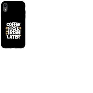 Coffee First Irish Later Funny St Patrick Day Coque pour iPhone XR