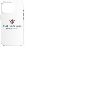 That Really Takes The Biscuit! Mots Britanniques dr&ocirc;les Mignons Coque pour iPhone 16 Pro