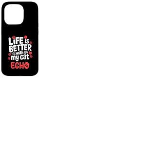 Nom du Chat Echo Life is Better with My Cat Echo Coque pour iPhone 15 Pro