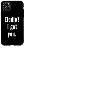 Elodie? Je t’ai eu. Coque pour iPhone 11 Pro Max