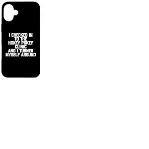 Je me suis enregistré à la clinique Hokey Pokey et je me suis retourné Coque pour iPhone 16 Plus