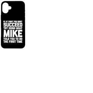Try Doing What Mike Told You To Do ... Funny Saying Name Mike Coque pour iPhone 16 Plus