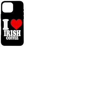 I Love Irish Coffee Coque pour iPhone 16 Pro Max