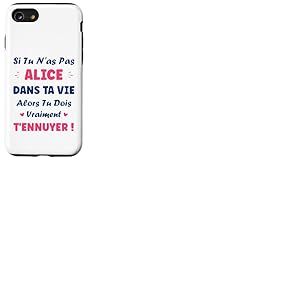 Si tu n'as Pas Alice Fille Drole Pr&eacute;nom Humour Alice Coque pour iPhone SE (2020) / 7/8