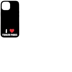 I Love Trailer Parks - Remorque Maison Simple Large Double Large Coque pour iPhone 15