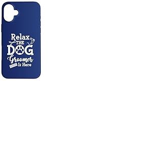 Relax The Dog Groomer is Here Citation drôle Salon de toilettage pour Chien Coque pour iPhone 16 Plus