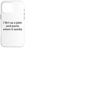 I Flirt AS A Joke and Panic When IT Works X Valentinstag Coque pour iPhone 16 Pro Max