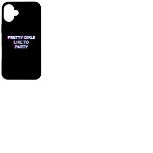 Pretty Girls Like to Party Rave Club Festival Raver Girl Coque pour iPhone 16 Plus