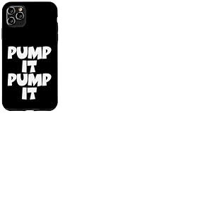 Pump It Pump It &ndash; Citation puissante pour Fitness, Gym Coque pour iPhone 11 Pro Max