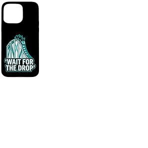 Roller Coaster Wait for The Drop Funny Coque pour iPhone 15 Pro Max