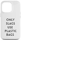 Funny Only Slags Use Plastic Bags Slag Green Durable Coque pour iPhone 13 Pro