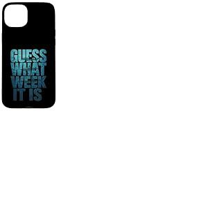 Guess What Week It Is Coque pour iPhone 15 Plus