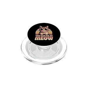 Funny Cat Memes You Had Me at Meow Chaton dr&ocirc;le Miaou PopSockets PopGrip pour MagSafe