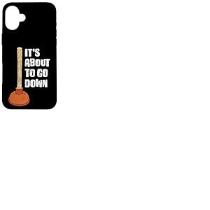 Déboucheur humoristique « It's About To Go Down » Coque pour iPhone 16 Plus