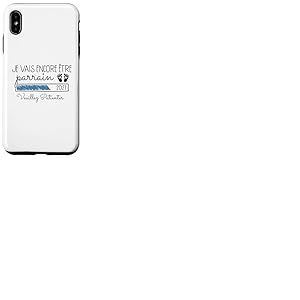 Je Vais Encore &Ecirc;tre Parrain 2027 Annonce Parrain 2eme Fois Coque pour iPhone XS Max