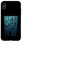 Guess What Week It Is Coque pour iPhone XS Max