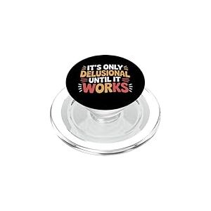 It's Only Delusional Until It Works Motivation du succès --- PopSockets PopGrip pour MagSafe