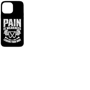 La Douleur est la faiblesse Laissant Votre Corps Motivation entra&icirc;nement Gym Coque pour iPhone 13 Pro Max