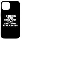 Je me suis enregistré à la clinique Hokey Pokey et je me suis retourné Coque pour iPhone 13