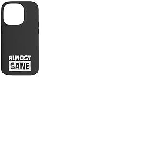 Almost Sane! Ironie Sarcastique Folie Sanit&eacute; Coque pour iPhone 14 Pro