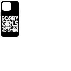 Sorry Girls Mommy Says No Dating Pregnancy Annonce Coque pour iPhone 16 Pro