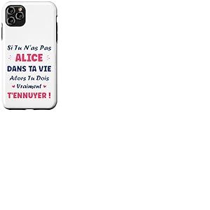 Si tu n'as Pas Alice Fille Drole Pr&eacute;nom Humour Alice Coque pour iPhone 11 Pro Max