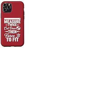 Mesurez deux fois coupez une fois, puis forcez à l'adapter – Travail du bois Coque pour iPhone 11 Pro