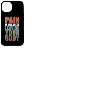 La Douleur est la faiblesse Laissant Votre Corps Motivation entra&icirc;nement Gym Coque pour iPhone 13