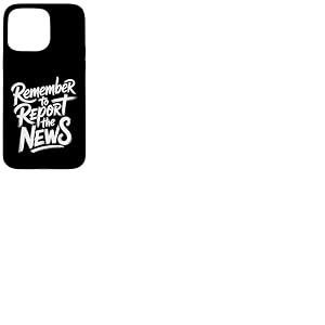 Remember to Report The News Journaliste Journaliste - Coque pour iPhone 15 Pro Max