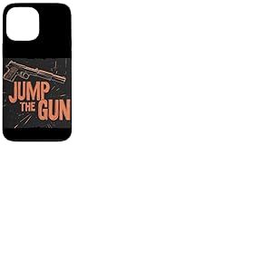 Jump the Gun Costume de discours idiome Coque pour iPhone 13 Pro Max