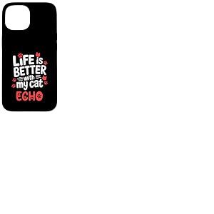 Nom du Chat Echo Life is Better with My Cat Echo Coque pour iPhone 15