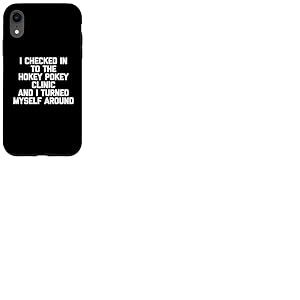 Je me suis enregistré à la clinique Hokey Pokey et je me suis retourné Coque pour iPhone XR