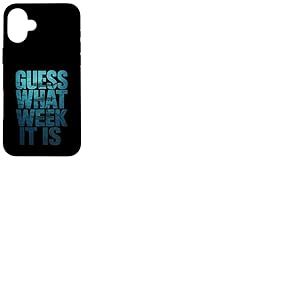 Guess What Week It Is Coque pour iPhone 16 Plus