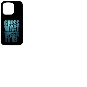 Guess What Week It Is Coque pour iPhone 15 Pro