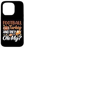 Football Turkey and Pie Oh My Funny Thanksgiving Thankful Coque pour iPhone 15 Pro