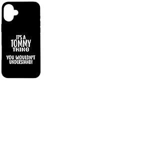 T-Shirt &laquo; It's A Tommy Thing, You Wouldn't Understand! &raquo; Coque pour iPhone 16 Plus