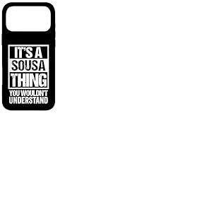 It's A Sousa Thing You Wouldn't Understand - Family Name Coque pour iPhone 17 Pro Max