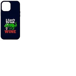 Dinosaure drôle T-Rex I Can't Drink Wine Dinosaure Sarcastique Dinosaure Coque pour iPhone 12 Pro Max