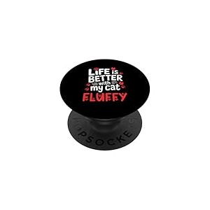 Nom du Chat Fluffy Life is Better with My Cat Fluffy PopSockets PopGrip Adh&eacute;sif